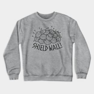 Shield Wall! Crewneck Sweatshirt